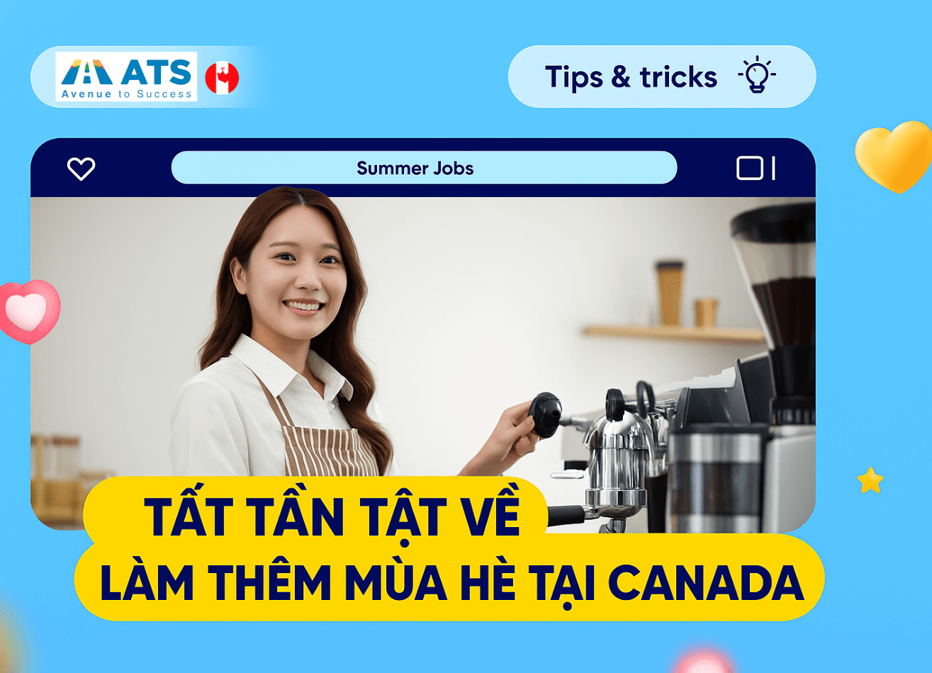 Việc làm thêm mùa hè tại Canada dành cho du học sinh: Cơ hội kiếm thu nhập và tích lũy trải nghiệm quốc tế